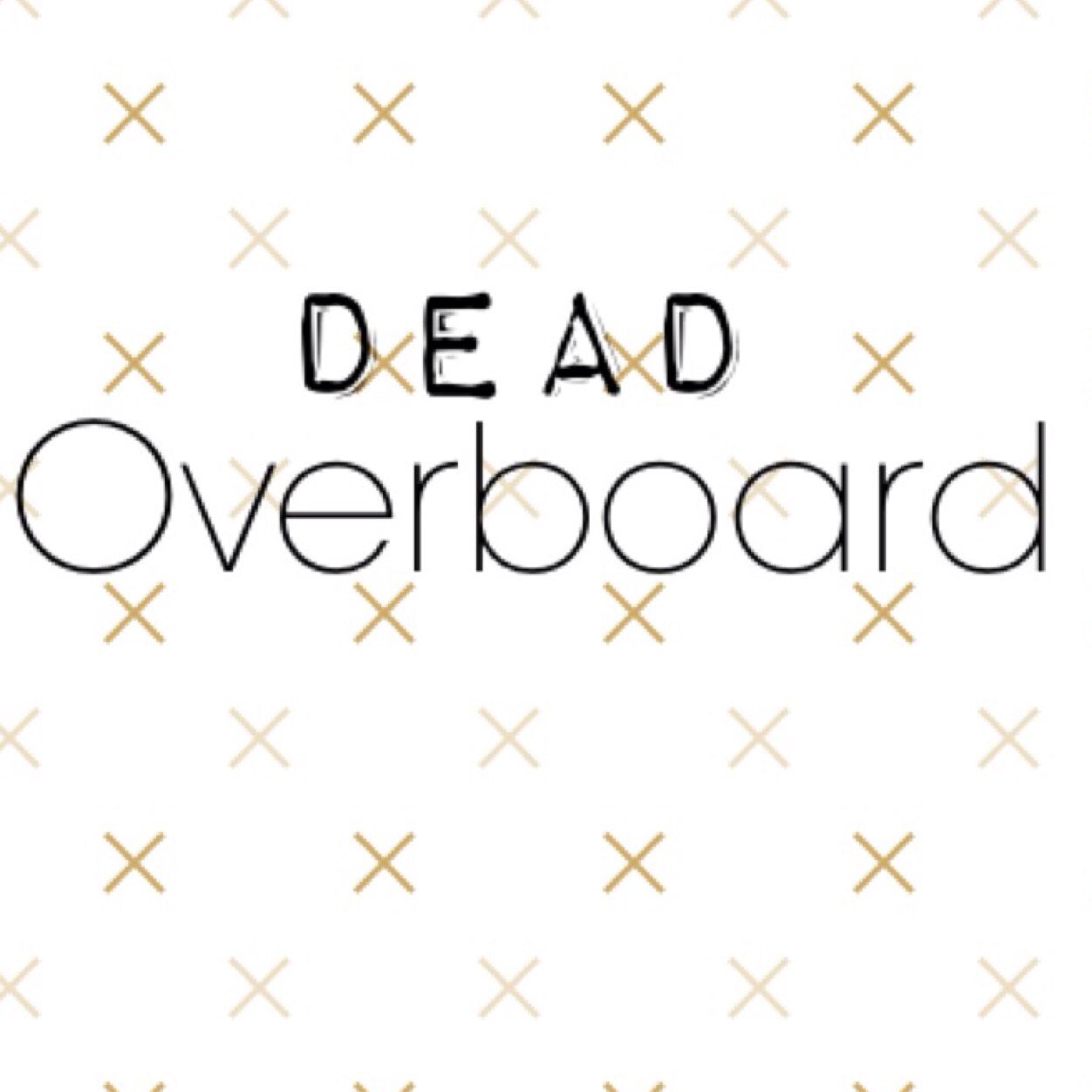 DeadOverboard's profile picture. HI GUYS ! it's your future gamer here DeadOverboard I know you might have not seen me yet but you will.sorry for not posting yet i know its kinda hard to wonder