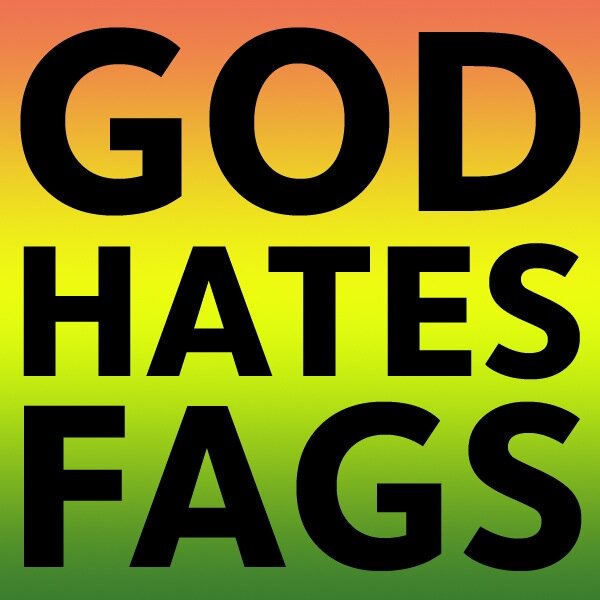 God Hates Fags On Twitter Help Us Out Here We Need New Signs Ideas So Far Being A Fag Is So