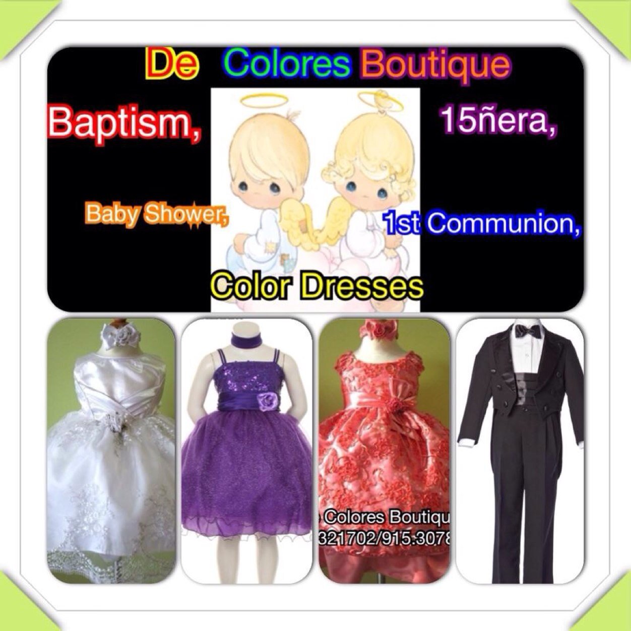 -Baptism -Baby Shower -Quinceañeras -Childrens Clothing -Newborns - 14 yrs.
