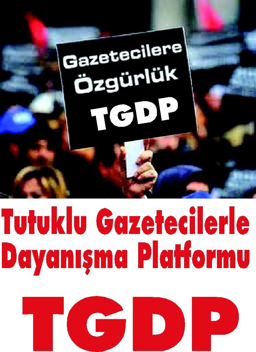 Tutuklu Gazetecilerle Dayanışma Platformu (TGDP) TÜRKİYE / THE PLATFORM OF SOLIDARITY WITH IMPRISONED JOURNALISTS (TGDP) TURKEY