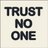 Trust no one