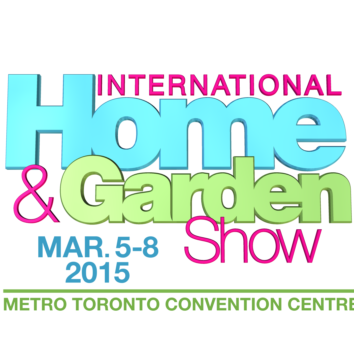 27th Annual International Home & Garden Show - March 5-8, 2015 The Metro Toronto Convention Centre, 255 Front St. W. - North Bldg.