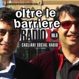 Oltre le barriere: storie ordinarie per chi le vive, straordinarie per chi le ascolta. Un programma di Andrea Ferrero e Andrea Mameli. Radiox Cagliari