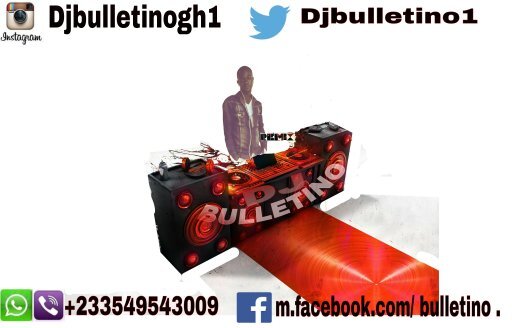 ®follow @djbulletinogh1 on/instagram/... +233549543009@/whatsapp/viber/...@/bulletino23@gmail.com for dj services and online promo®