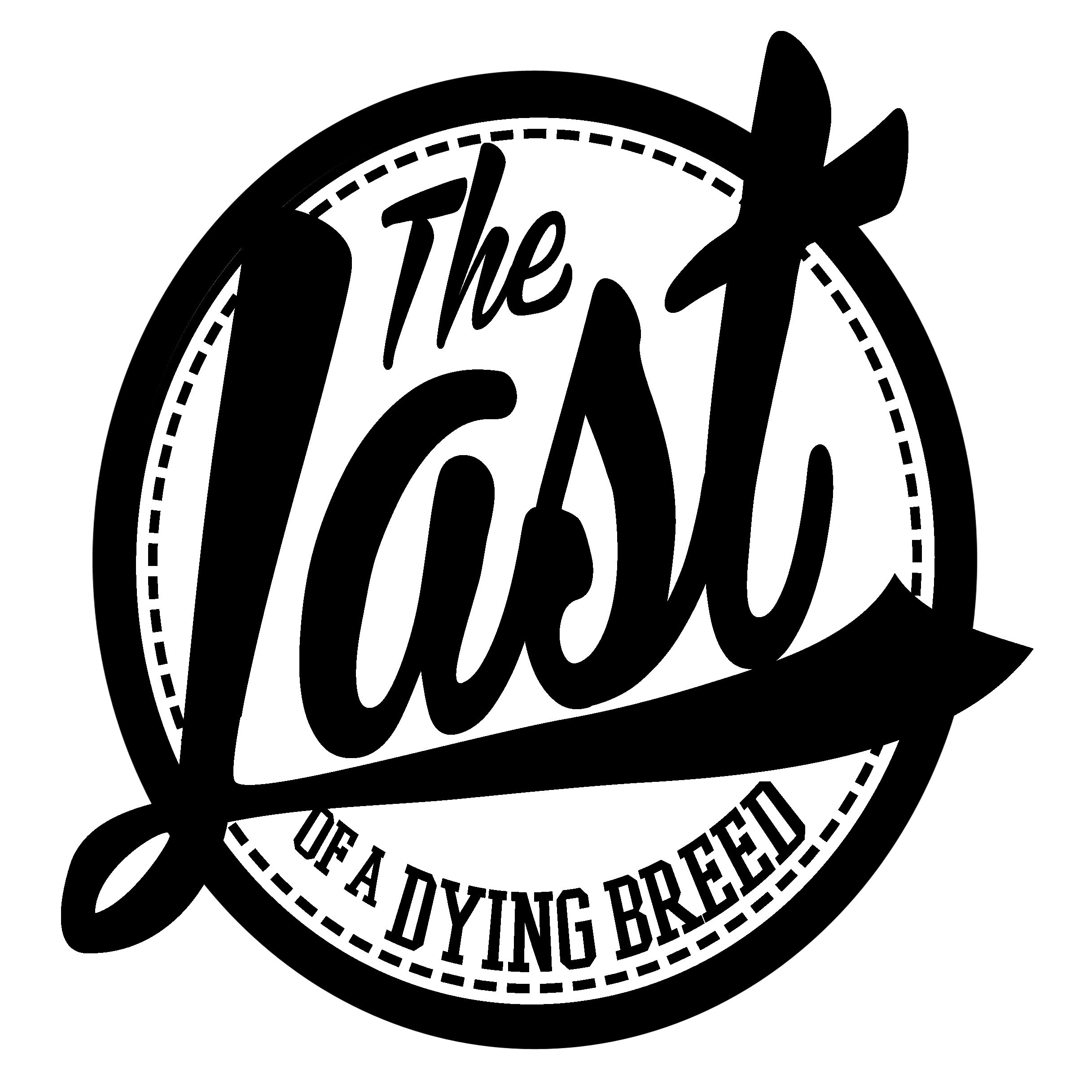...the LAST shall be first...
It's not just a brand. It's a Lifestyle...
A Lifestyle threatened by extinction...