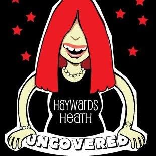 We Are Haywards Heath Uncovered. Stand By.