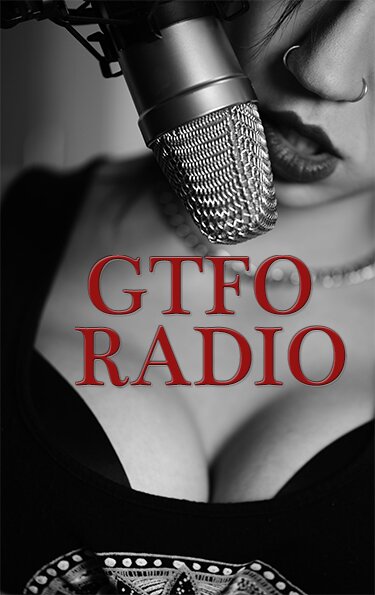 GTFO Get The F**K ON Radio - Adult Talk for the Open-Minded! Radio for the Modern Alternative Lifestyle Information, Education and Entertainment 24/7