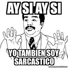 A preguntas estúpidas respuestas sarcásticas, Sigueme puej Jolochee!!
