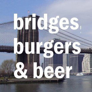 bridges, burgers & beer...a gastronomical and culinary adventure in the life of a bridge engineer.