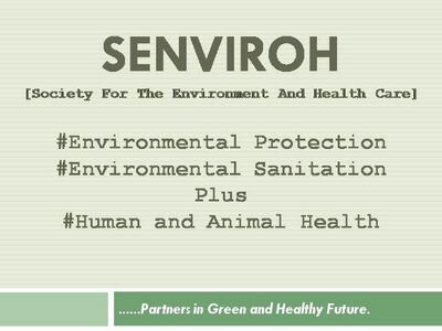 #SENVIROH; Society for the Environment and Healthcare. #NGO We seek to address; #EnvironmentalProtection, #EnvironmentalSanitation, #HumanandAnimalHealth.