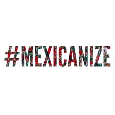 #Mexicanize Entertainment, news y mas for #Mexicans #MexicanAmericans & #Fans of #Tacos & #Tequila. Contributors: #Mexico & #USA.