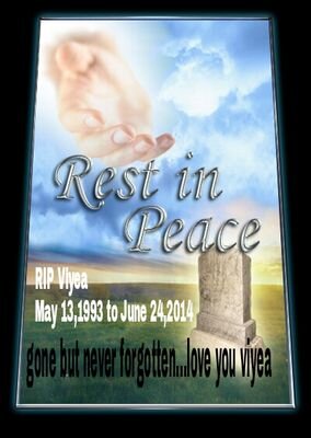 You will be missed rip viyea May 13,1993 to June 24,2014