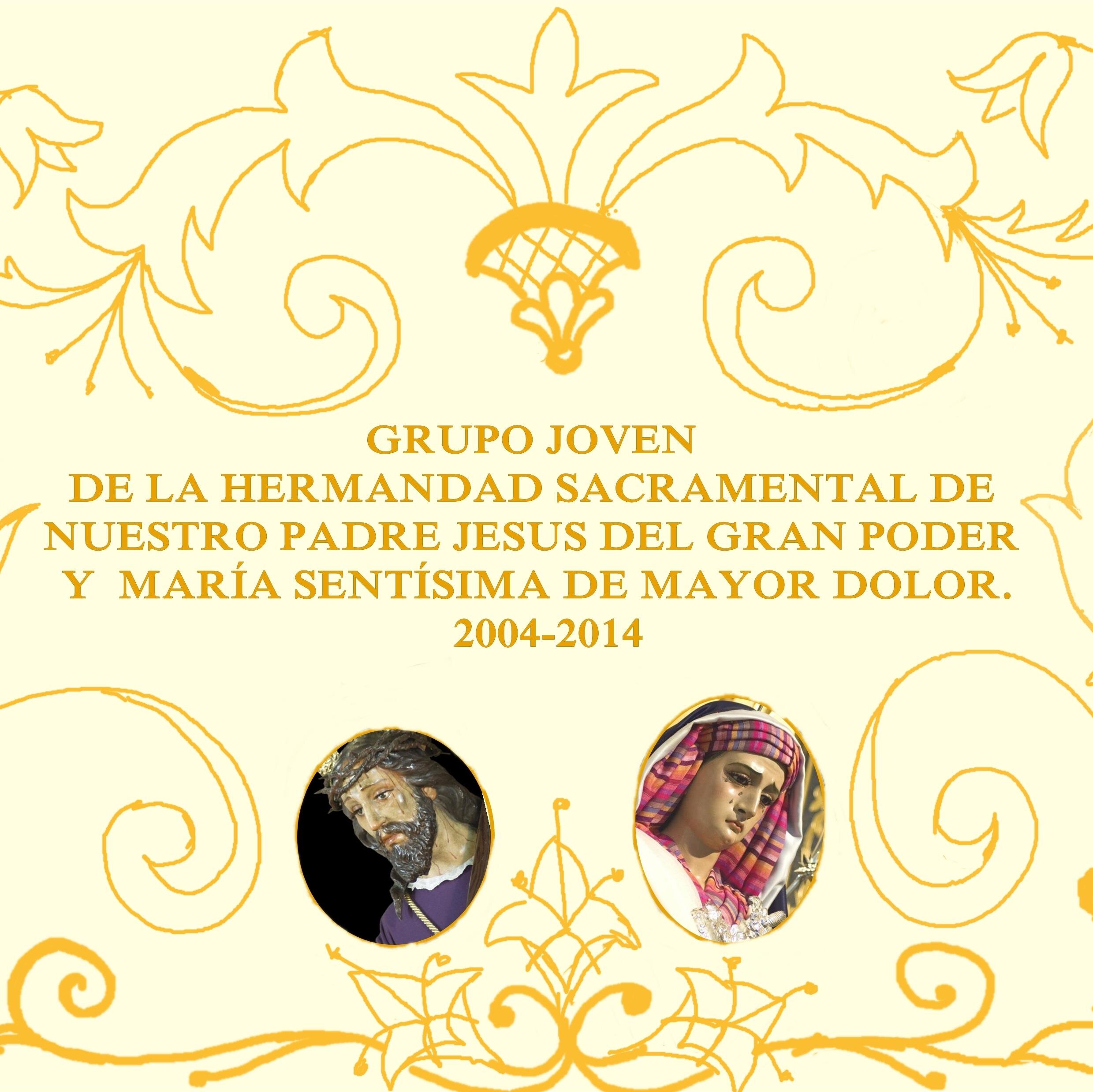 Cuenta oficial del Grupo Joven del la Hermandad Sacramental de Nuestro Padre Jesús del Gran Poder y María Santísima del Mayor Dolor (2004-2014)