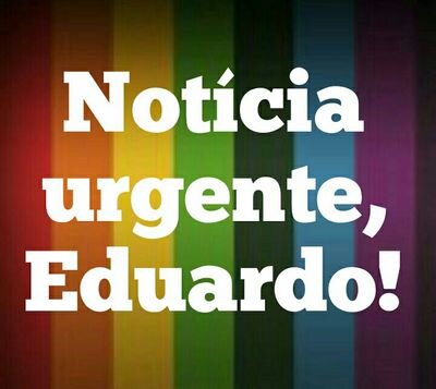 Notícia urgente, Eduardo! (TIRA O PLÁSTICO DO TECLADO, EDUARDOOOO!!!)