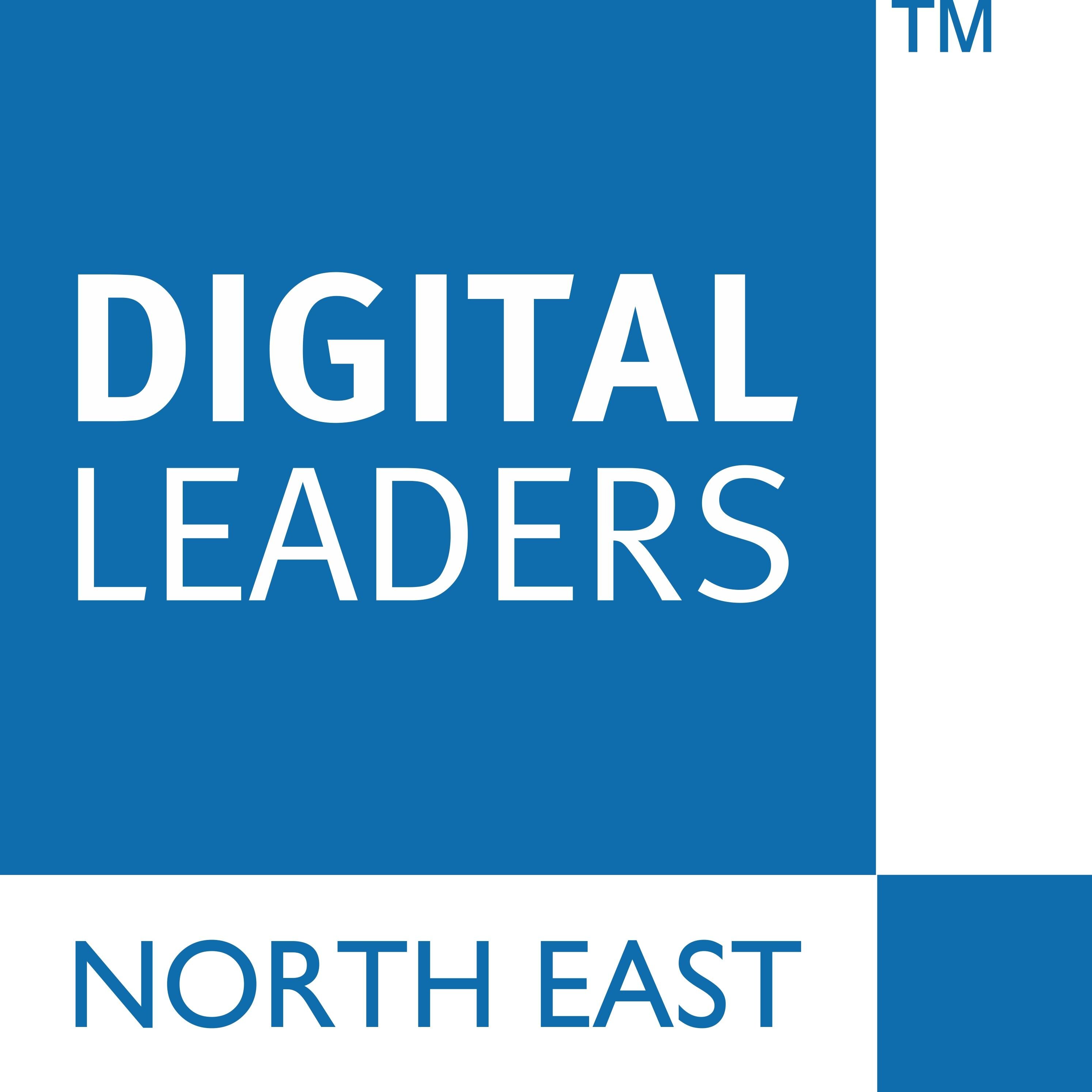 Driving Digital Transformation, Adoption and Inclusion throughout the North East of England #digileaders