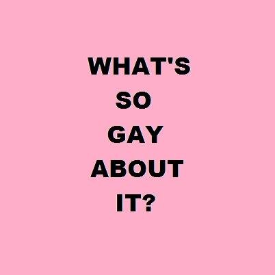 Activist movement with the aim to stop the homophobia that is so widespread and enshrined in our culture with particular focus on language.