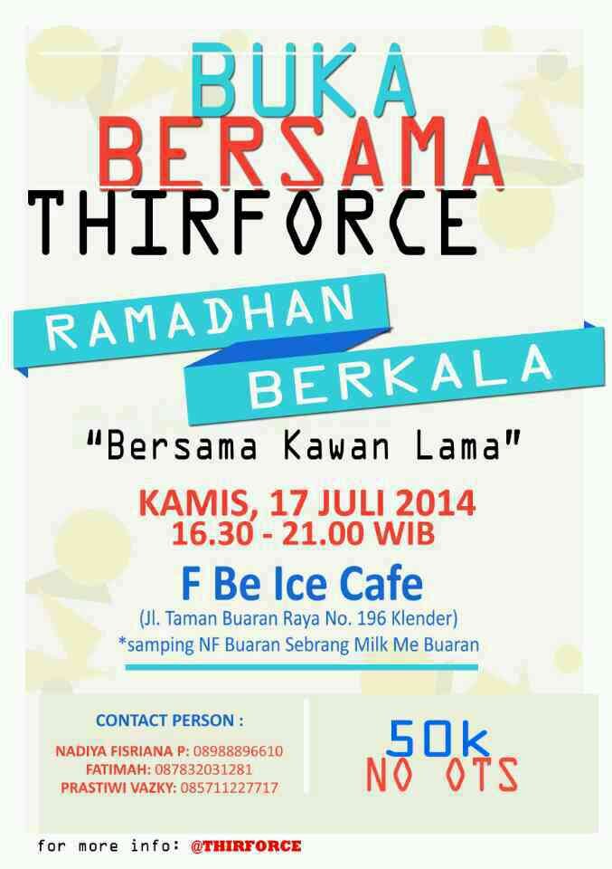 THIRFORCE's profile picture. Mark your calendar! #RamadhanBerkala 17 July 2014. Registration: Nadiya (08988896610), Fatimah (087832031281), Azky (085711227717)