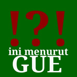 Ini akun opini dan ini menurut gue bukan menurut elo apalagi om-om, walo ama bapak kadang kudung nurut...
