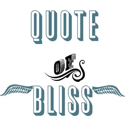 inspiring quotes and words to help you live a positive and loving life! quoteofbliss@gmail.com