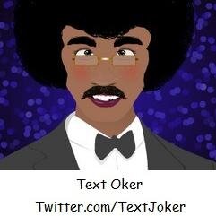 I'm text I have a bad sense of humor and would like to share my videos and text jokes with like minded people. Please don't be offended with my jokes.