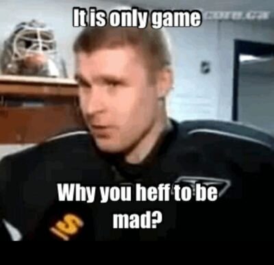 its only a game, y u heff to be mad