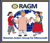 Rotarian Action Group for Microcredit (RAGM) provides global leadership to assist Rotary clubs and districts with effective microcredit projects worldwide.