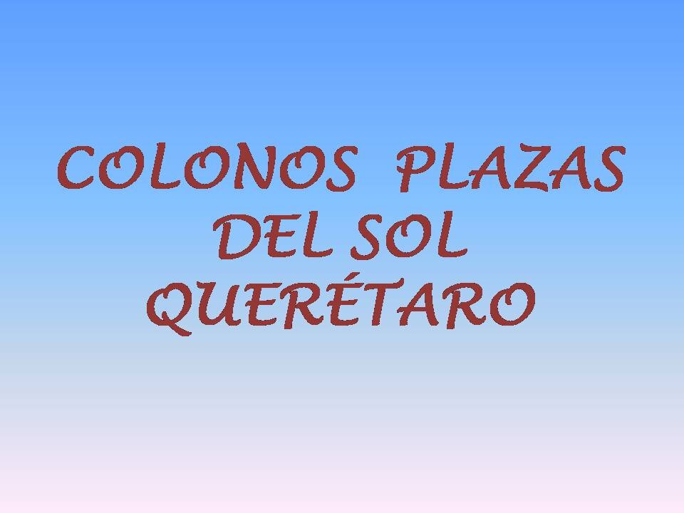 Colonos de Plazas del Sol Querétaro Fomentemos la participación ciudadana, el civismo y la interacción con nuestros representantes   #FOLLOWBACK