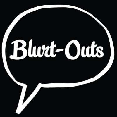 blurtoutsblog's profile picture. Boredom struck, so we made a blog. // If you want us to publish your entry, e-mail it to blurtouts@gmail.com