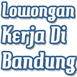 Loker di Bandung adalah pusat informasi lowongan kerja di Bandung