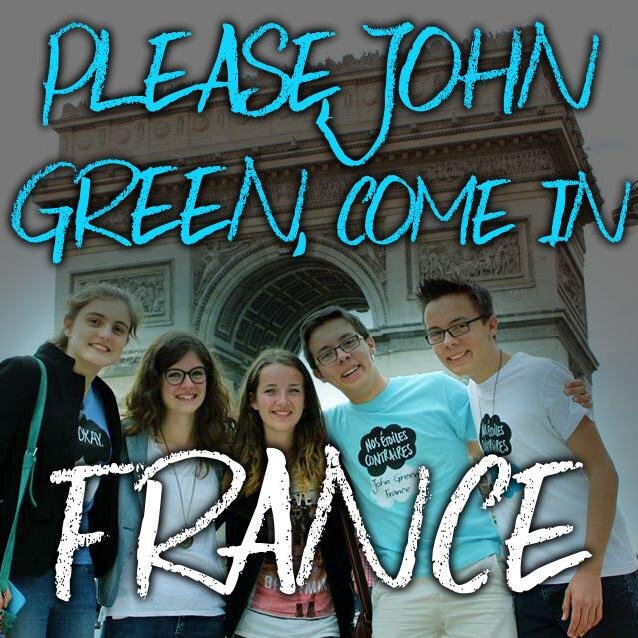 We're French bloggers and Nerdfighters and we want John Green to come in France!