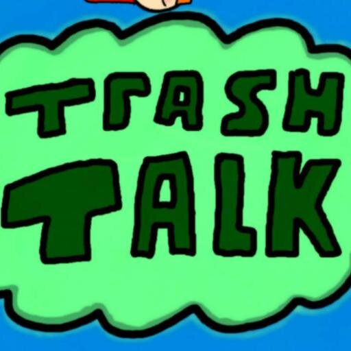 We talk crap. And then record it.