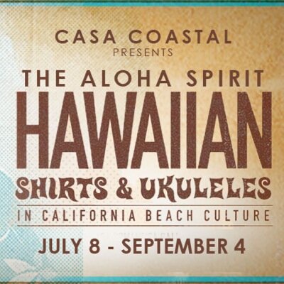 Aloha Spirit 2014 celebrates the ukulele and aloha shirt @casaromantica San Clemente. Open July 8- Sept 20.