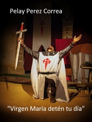 Representación teatral. S.XII, Fernando III encomienda a Pelay Perez Correa reconquistar Reino de Sevilla, es aquí cuando empieza la increíble Historia en