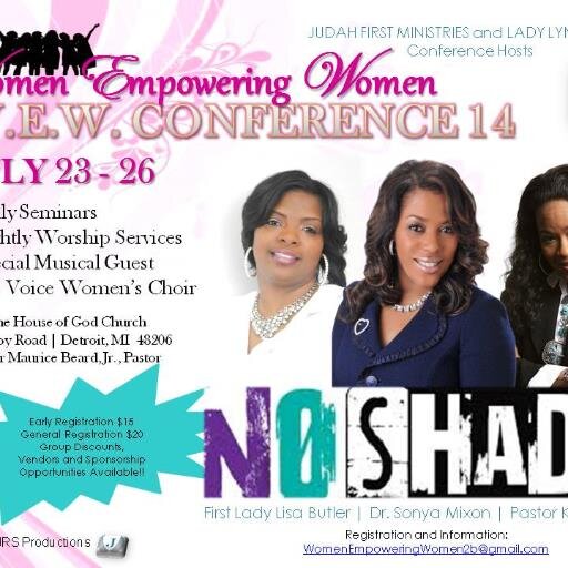 Judah First Present: Women Empowering Women Conference 
No Shade 1st Peter 4:8-9
July 23-July 26
Mayflower Church 
2270 West Grand Blvd
Detroit, MI 48295