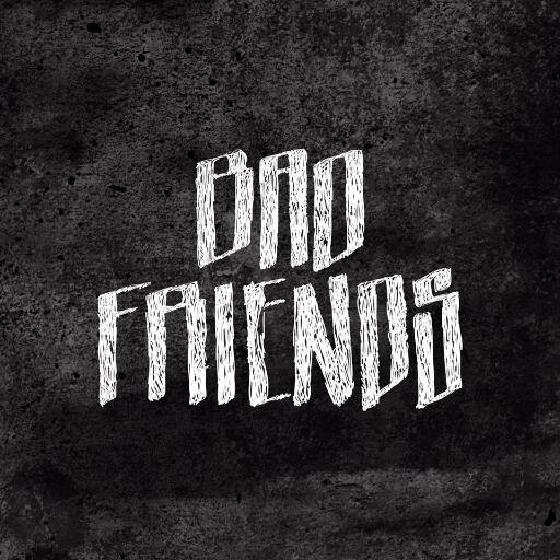 Bad Friends