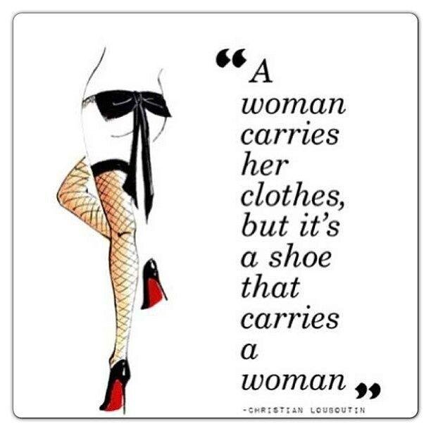 Give a girl the right shoes, and she can conquer the world.
