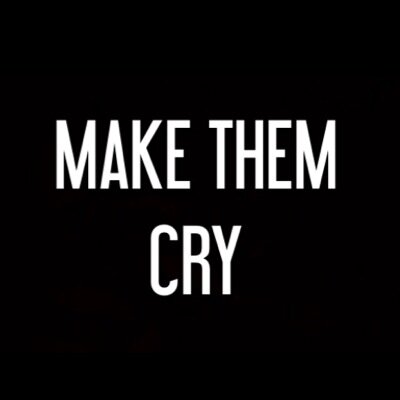 makethem_'s profile picture. You want to make them cry? By your sweat words.. How you feel or how much you hate them anything that would make them cry