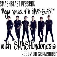 Mega Konser 4Th Smashblast, CEK FAV! Let's join with US!