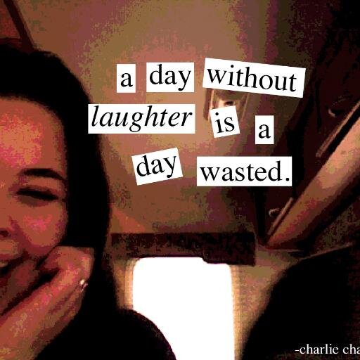 Laughter is an instant vacation.