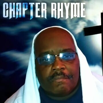 Chapter Rhyme b.k.a. Big Chap  a.k.a. Mr. Next Testament d.b.a. Gods Hug-life Disciple... Ya heard!!!