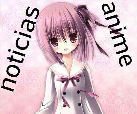 KONICHIWA/noticias de anime recientes/#noticias/#mangaYanime/#videojuegos/#japon/#cine/#reseñas anime/#otaku geek/follow me/