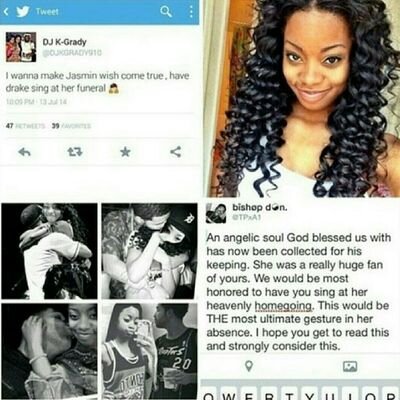 This account was made for everyone to help get Drake to sing at Jasmin Grady's funeral. Everyone, please help!