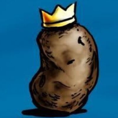 I am the king of potatos