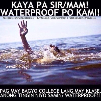 Origwaterproof's profile picture. Pag may bagyo COLLEGE lang may klase, anong tingin niyo samin? WATERPROOF?