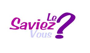 le saviez-vous ?
