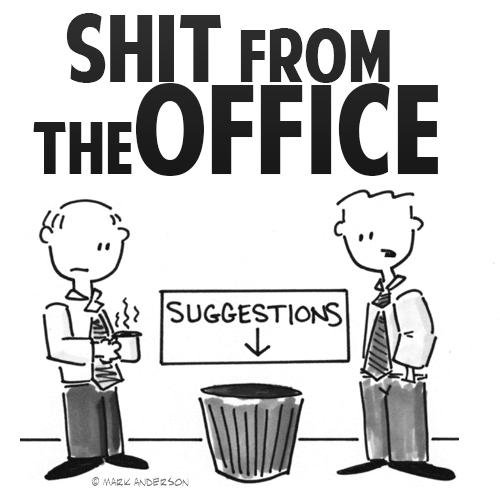 The boss is FURIOUS! - Shit that happens at the office on a daily basis. Not affiliated with any office in particular, they're all the fucking same.