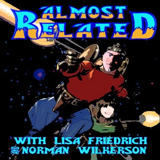 Almost Live from Austin, Texas it's the Almost Related Podcast with Lisa Friedrich and Norman Wilkerson.
