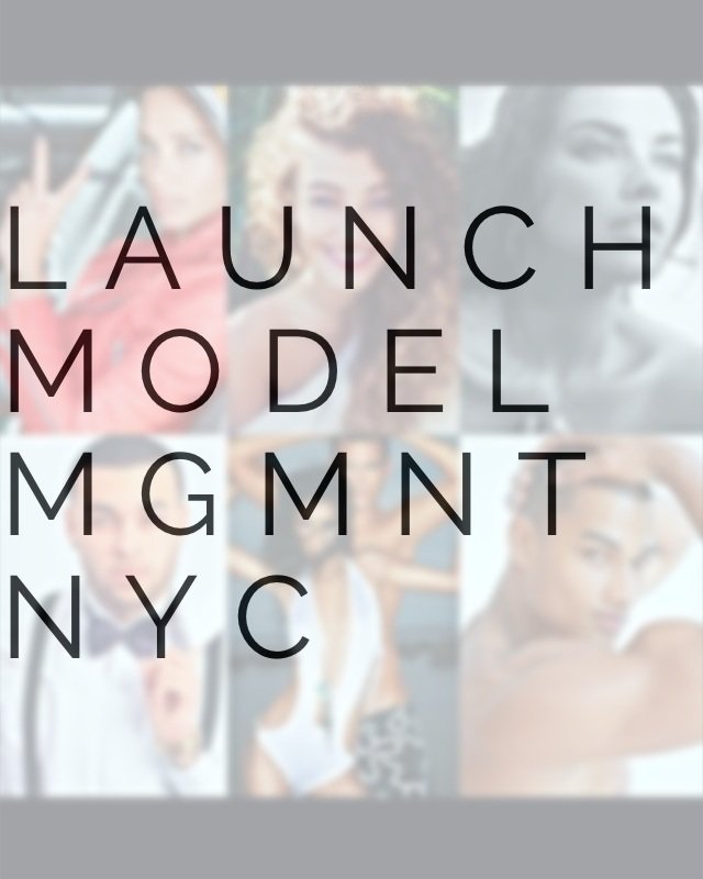 LAUNCH MODEL MANAGEMENT THE NEW GLOBAL LEADER IN FASHION MEDIA AND MODEL MANAGEMENT. YOUR NOT JUST A MODEL YOUR A BRAND