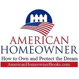 American Homeowner, How to Own and Protect the Dream. Portion of profit donated to local and National homeownership organizations.