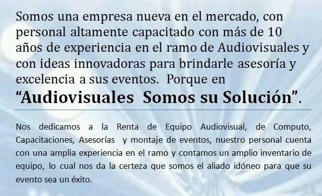 Somos una empresa Guatemalteca, con personal altamente capacitado en el ramo de Audiovisuales, con ideas innovadoras para brindarle  excelencia a sus eventos.